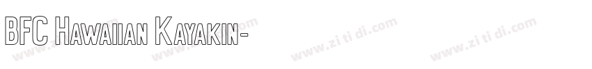 BFC Hawaiian Kayakin字体转换 BFC Hawaiian Kayakin字体转换